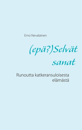 (epä?)Selvät sanat: Runoutta katkeransuloisesta