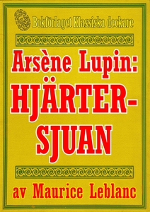 Arsène Lupin: Hjärtersjuan. Återutgivning av te