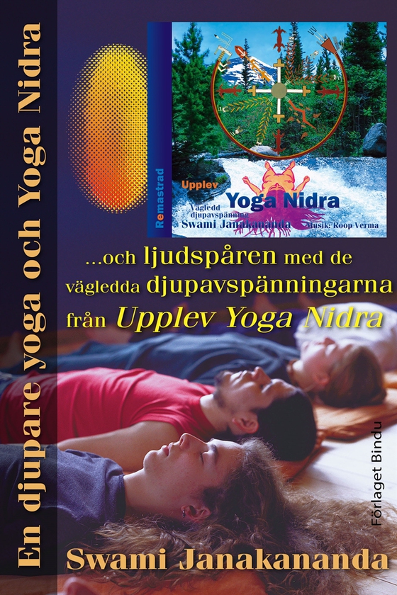 En djupare yoga och Yoga Nidra : och ljudspåren med de vägledda djupavspänningarna från Upplev Yoga Nidra (e-bok) av Swami Janakananda