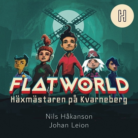 Flatworld - Häxmästaren på Kvarneberg (ljudbok)