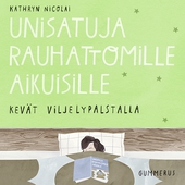 Unisatuja rauhattomille aikuisille 31 - Kevät viljelypalstalla