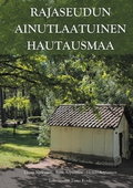 Rajaseudun ainutlaatuinen hautausmaa: Virolahden hautahistoriaa