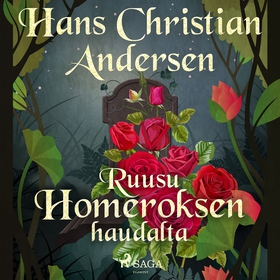 Ruusu Homeroksen haudalta (ljudbok) av H. C. An