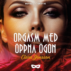 Orgasm med öppna ögon (ljudbok) av Clara Jonsso