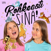 Elina ja Sofia. Rohkeasti sinä!