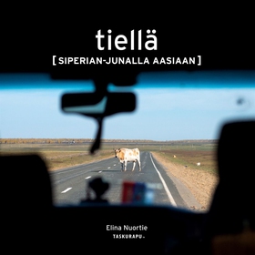 Tiellä: Siperian-junalla Aasiaan (e-bok) av Eli