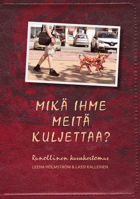 Mikä ihme meitä kuljettaa?: Runollinen kuvakert