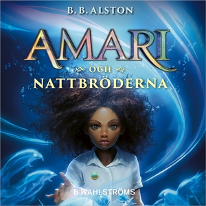 Amari och Nattbröderna (ljudbok) av B. B. Alsto