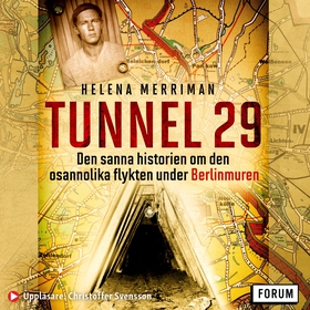 Tunnel 29 : den sanna historien om den osannoli