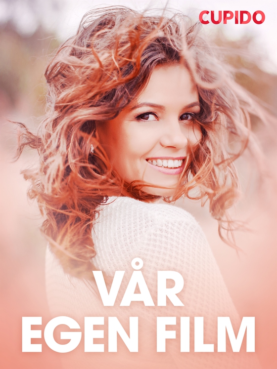 Vår egen film - erotiska noveller