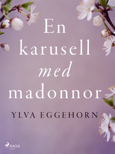 En karusell med madonnor (e-bok) av Ylva Eggeho
