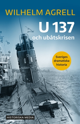 U 137 och ubåtskrisen (e-bok) av Wilhelm Agrell