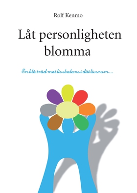 Låt personligheten blomma (e-bok) av Rolf Kenmo