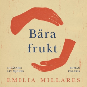 Bära frukt (ljudbok) av Emilia Millares