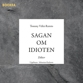 Sagan om idioten (ljudbok) av Tommy Vähä-Rainio