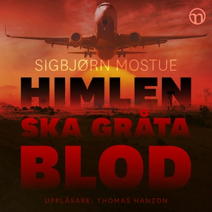 Himlen ska gråta blod (ljudbok) av Sigbjörn Mos