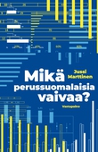 Mikä perussuomalaisia vaivaa?