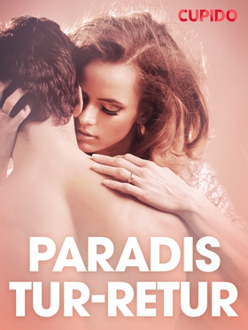 Paradis tur-retur - erotiska noveller (e-bok) a