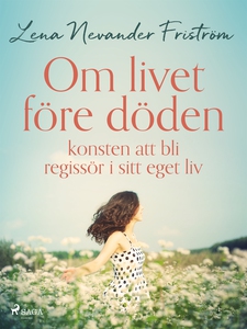 Om livet före döden konsten att bli regissör i