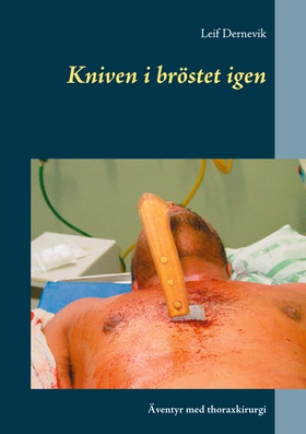 Kniven i bröstet igen: Äventyr med thoraxkirurg