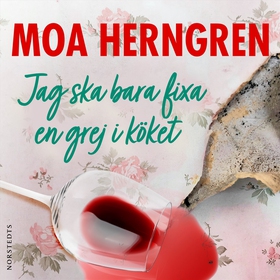 Jag ska bara fixa en grej i köket (ljudbok) av