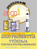 2000 prosenttia työkirja: Tulpat pois ja uutta virtaa organisaatioon
