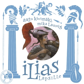 Ilias lapsille (ljudbok) av Arto Kivimäki