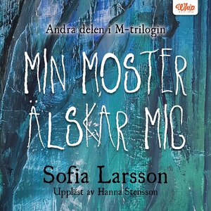 Min moster älskar mig (ljudbok) av Sofia Larsso