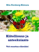 Kiitollisuus ja anteeksianto: Voivat muuttaa elämääsi