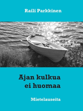 Ajan kulkua ei huomaa: Mietelauseita (e-bok) av
