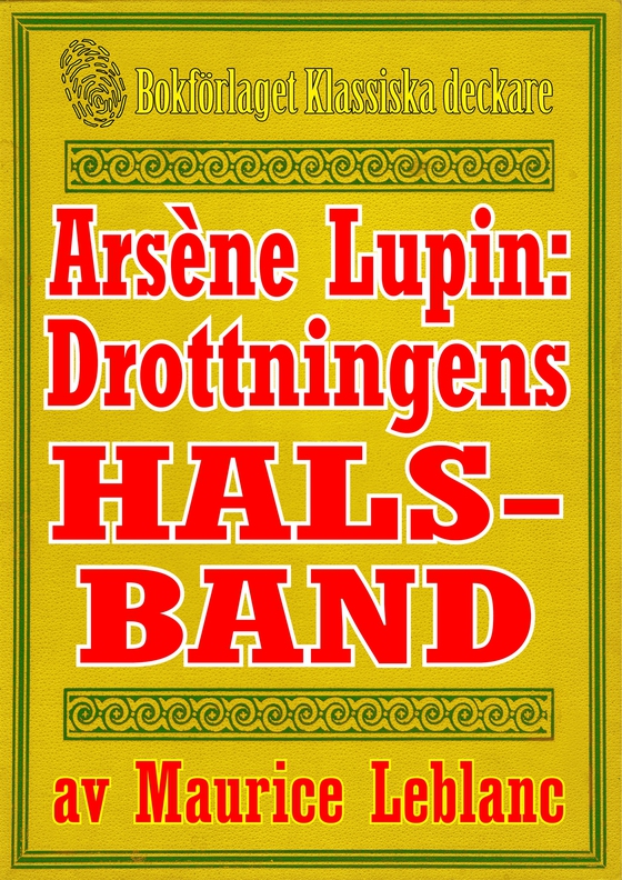 Arsène Lupin: Drottningens halsband. Text från 1907 kompletterad med ordlista och fakta