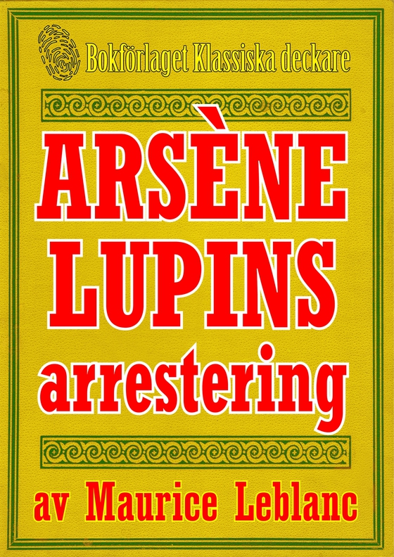 Arsène Lupins arrestering. Text från 1907 kompletterad med fakta och ordlista