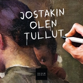 Jostakin olen tullut