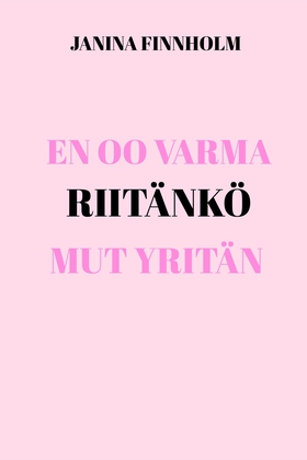 En oo varma riitänkö mut yritän (e-bok) av Jani