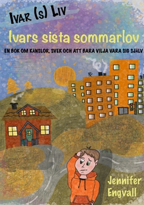 Ivars sista sommarlov: En bok om känslor, svek
