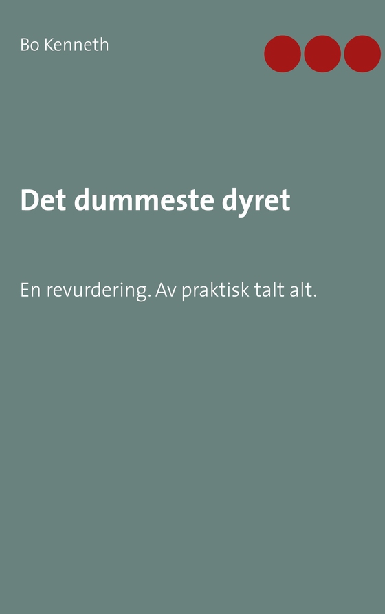 Det dummeste dyret: En revurdering. Av praktisk talt alt.