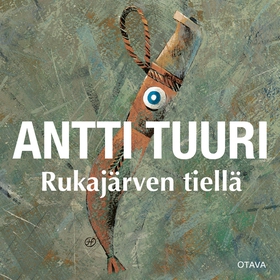 Rukajärven tiellä (ljudbok) av Antti Tuuri
