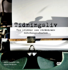 Tidningsliv: Tio kvinnor som förändrade Götebor