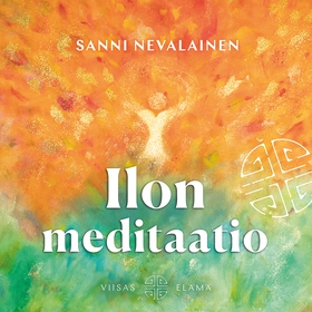 Ilon meditaatio (ljudbok) av Sanni Nevalainen