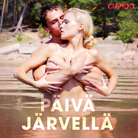 Päivä järvellä (ljudbok) av Cupido