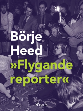 Flygande reporter (e-bok) av Börje Heed