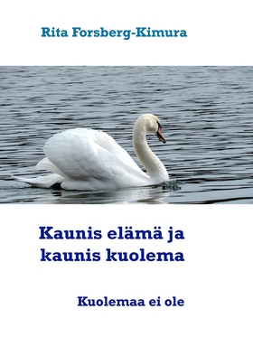 Kaunis elämä ja kaunis kuolema: Miten elät niin
