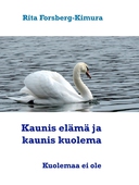 Kaunis elämä ja kaunis kuolema: Miten elät niin myös kuolet.