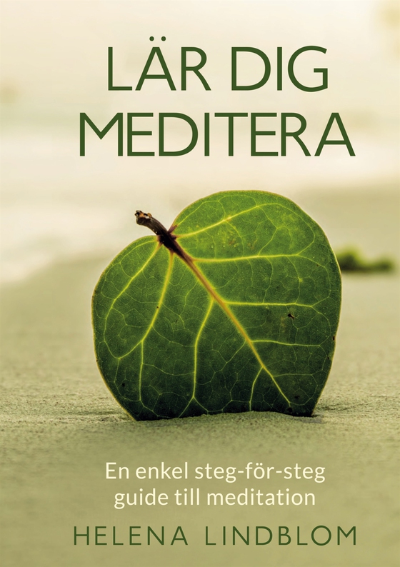 Lär dig Meditera: En enkel steg-för-steg guide till meditation (e-bok) av Helena Lindblom