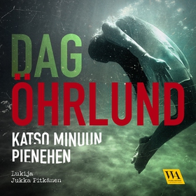 Katso minuun pienehen (ljudbok) av Dag Öhrlund