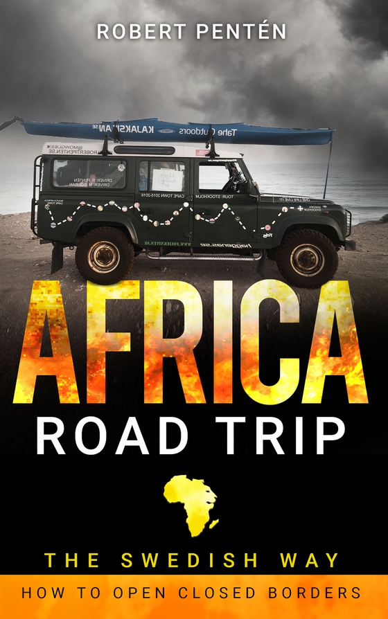 AFRICA ROAD TRIP: THE SWEDISH WAY. HOW TO OPEN CLOSED BORDERS