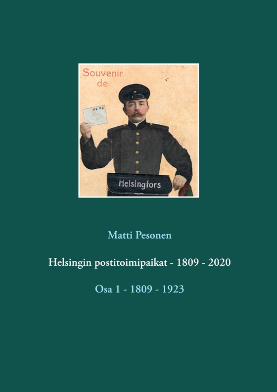 Helsingin postitoimipaikat - 1809 - 2020: Osa 1 - 1809 - 1923