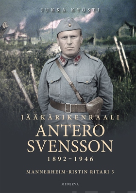 Jääkärikenraali Antero Svensson 1892–1946 (e-bo