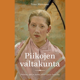 Piikojen valtakunta (ljudbok) av Tiina Miettine