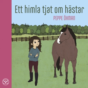 Ett himla tjat om hästar (ljudbok) av Peppe Öhm